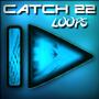 Catch 22 Loops
