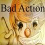Bad Action