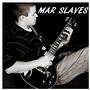 Mar Slaves
