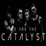We Are The Catalyst