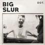 Big Slur