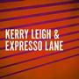 Kerry Leigh & Expresso Lane