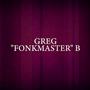 Greg "Fonkmaster" B