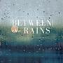 Between the Rains