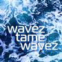 Wavez Tame Wavez