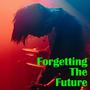 Forgetting The Future