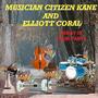 Musician Citizen Kane, Elliott Coral