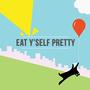 Eat Y'Self Pretty
