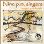 Nine p.m. singers
