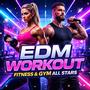 EDM Workout, Fitness & Gym All Stars